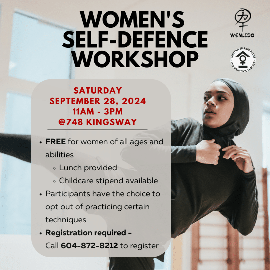Vancouver Rape Relief and Women's Shelter is collaborating with Wenlido to host another free self-defence workshop for women of all ages and abilities.Call 604-872-8212 for information & to register.